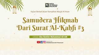 SAMUDERA HIKMAH DARI SURAT AL-KAHFI | Ustadz Abu Ibrohim Muhammad Ali AM