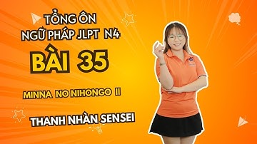 Tổng Ôn Ngữ Pháp Minna No Nihongo N4 - Bài 35- | Học tiếng Nhật N4 miễn phí