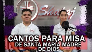 Video thumbnail of "CANTOS PARA MISA DE SANTA MARÍA MADRE DE DIOS    | SHAJAJ Ministerio Católico."