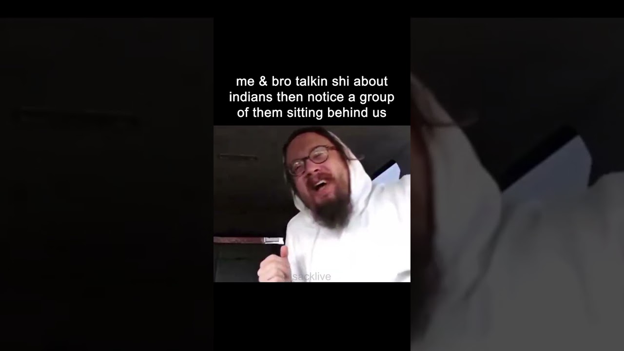 Me & Bro When We See Indians In Public