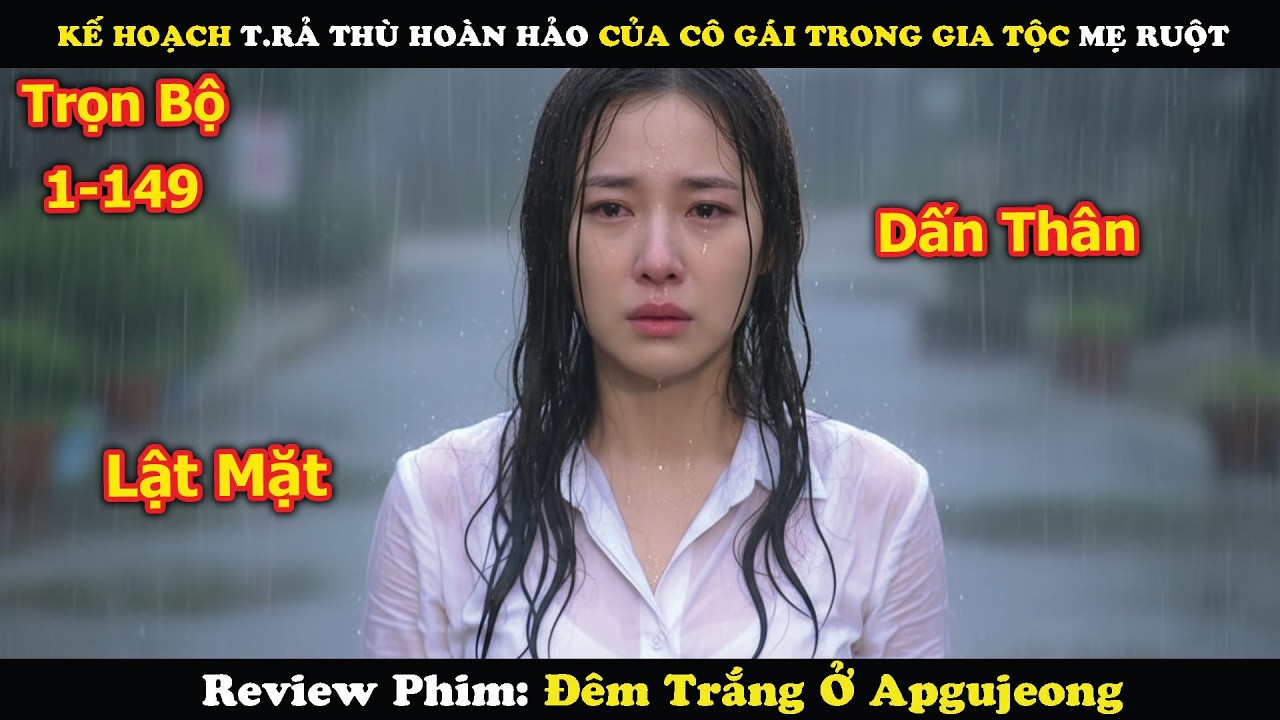Review Phim: Kế Hoạch T.rả Thù Hoàn Hảo Của Cô Gái Trong Gia Tộc Mẹ Ruột | Đêm trắng ở Apgujeong