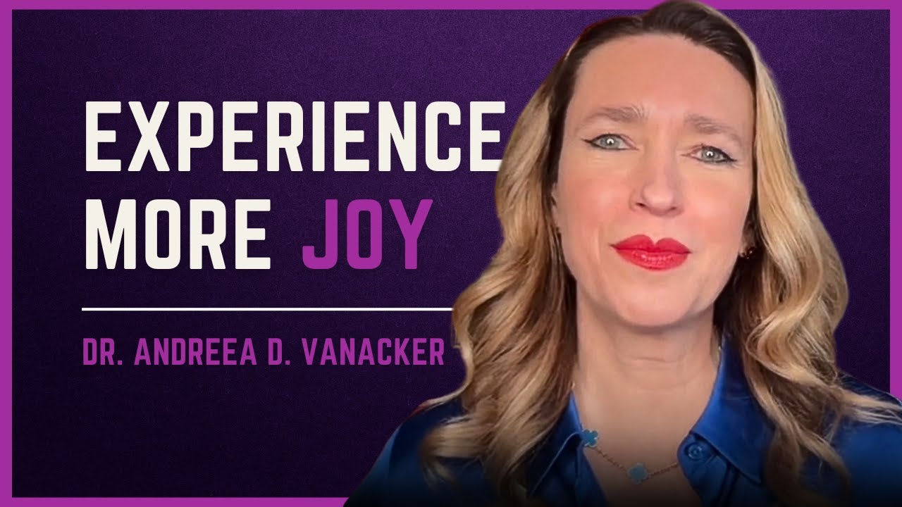 What If Joy Is Always Available? — Dr Andreea Vanacker