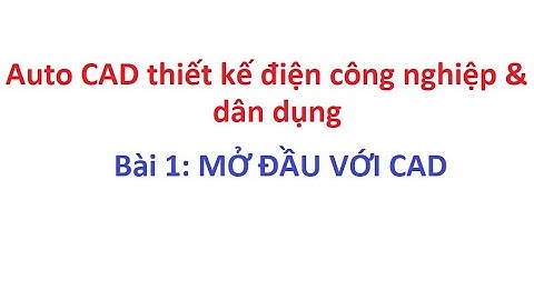 BÀI 1: AUTO CAD CƠ BẢN NHẤT CHO NGƯỜI MỚI BẮT ĐẦU - CÀI ĐẶT BAN ĐẦU TRƯỚC KHI VẼ CAD