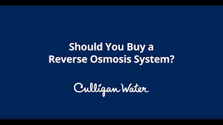 Should I Buy A Reverse Osmosis System? Culligan Water