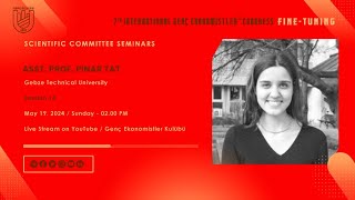 7. International Genç Ekonomistler Congress | Asst. Prof. Pınar Tat