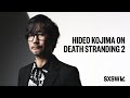Hideo Kojima on DEATH STRANDING 2: ON THE BEACH | SXSW LIVE