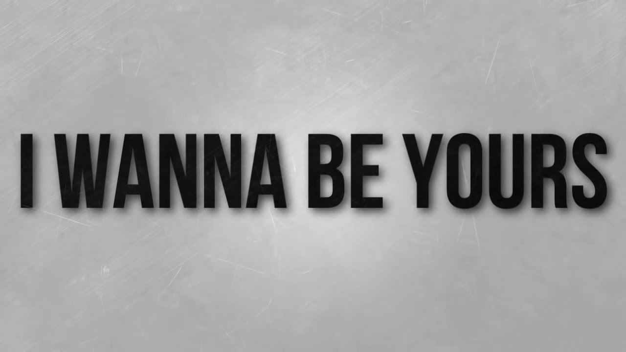 I wanna be you re. I wanna be yours обложка. Wanna be yours Arctic Monkeys обложка. I Wana be yours. Arctic Monkeys обложка wanna be.