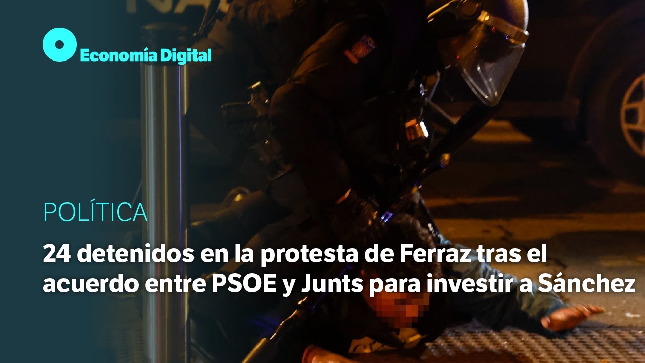 24 detenidos en la protesta de Ferraz tras el acuerdo entre PSOE y ...