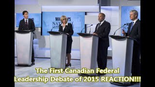 First Federal Canadian Leadership Debate of 2015 REACTION!!!