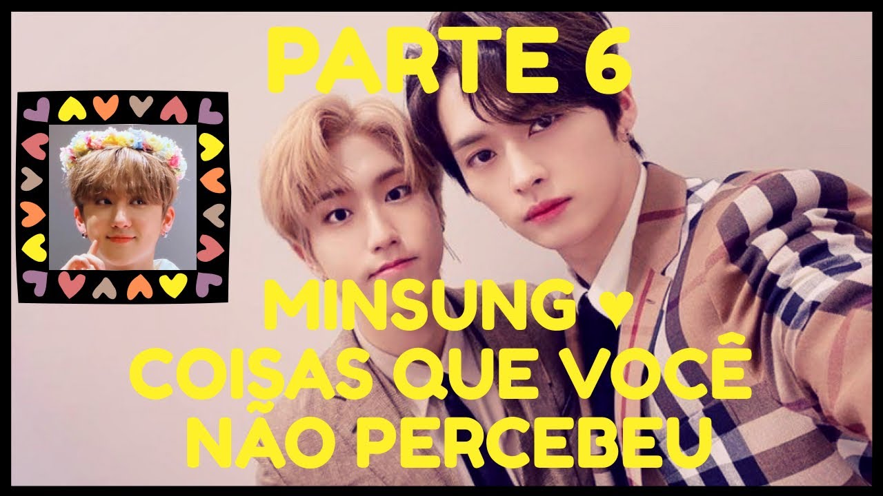 Changbin EXPONDO MinSung + Momentinhos fofos! Parte 6 ♥ COISAS QUE VOCÊ NÃO PERCEBEU ♥ [PT/BR]