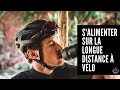 TUTO S'alimenter sur la longue distance à vélo ?