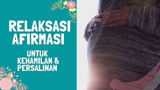 Relaksasi Afirmasi untuk Kehamilan dan Persalinan yang Sehat (Untuk Muslim) - Hypnobirthing