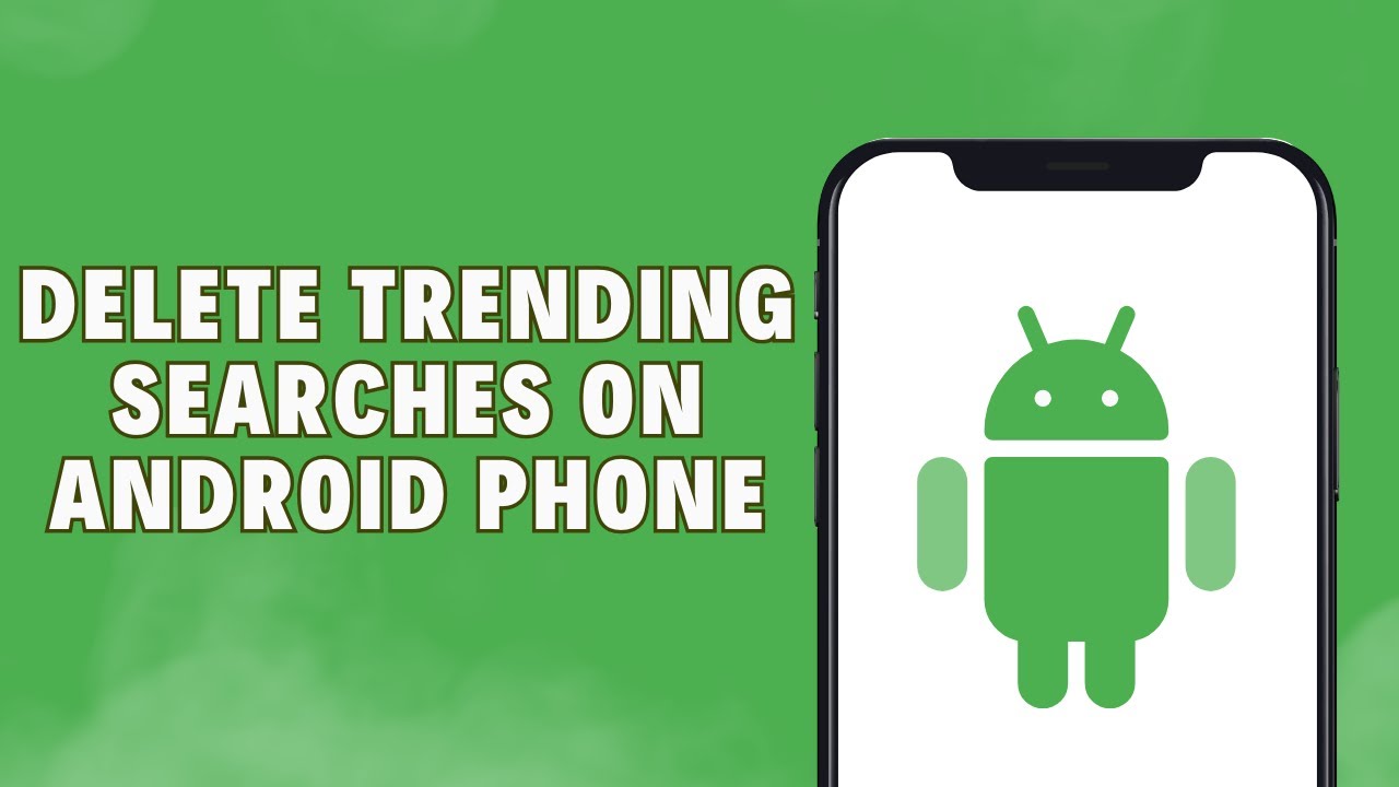 How To Delete Trending Searches On Android Phone
