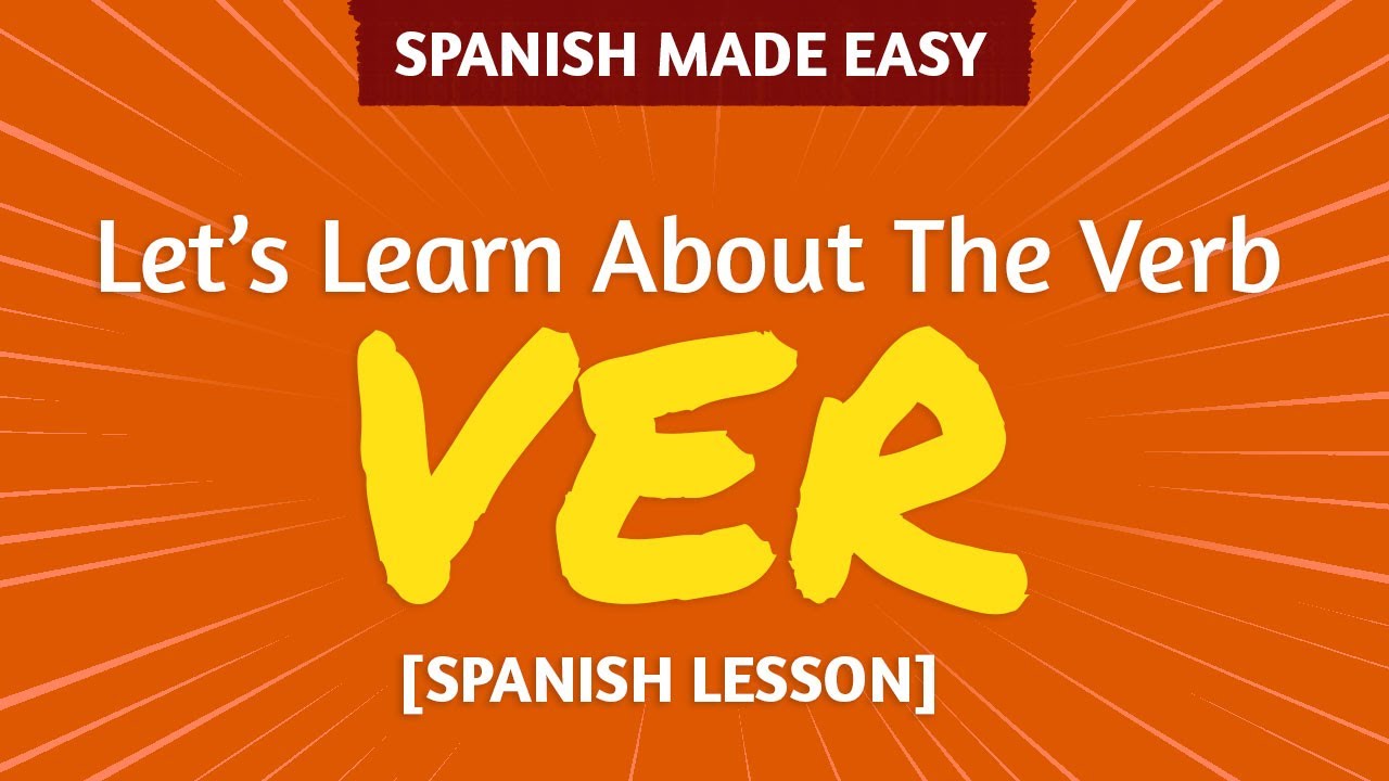 SPANISH VERB: VER, MEANINGS & USES | Spanish Made Easy - YouTube