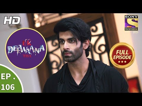 Ek Deewaana Tha -  Ep 106 -  Full Episode -  19th March, 2018