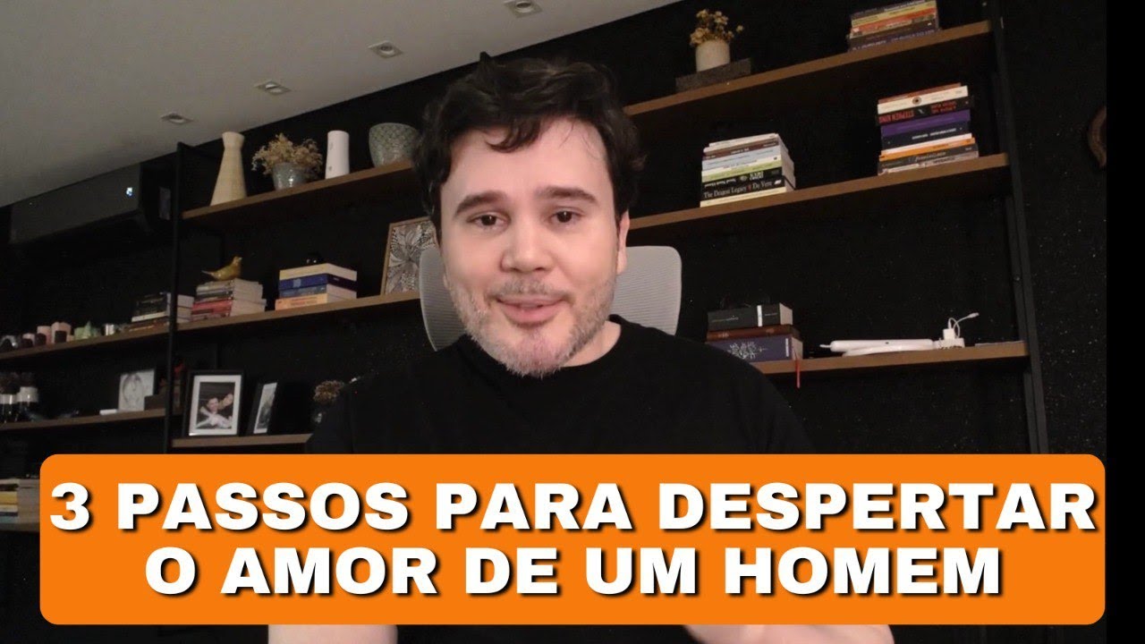 3 Passos Para Despertar o Amor de um Homem