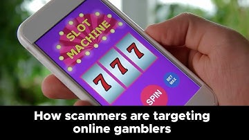 From slots to sports bets: How scammers are targeting online gamblers