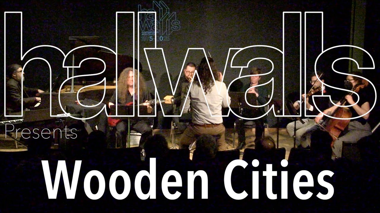 Hallwalls Music: Wooden Cities