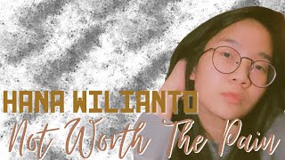 Not Worth The Pain - Hana Wilianto (Lyrics)
