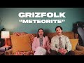 Grizfolk - Meteorite [Official Lyric Video]