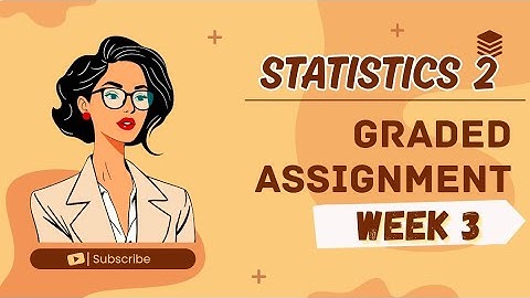 STATISTICS 2 WEEK 3|| GRADED ASSIGNMENT SOLUTIONS IITM BS 