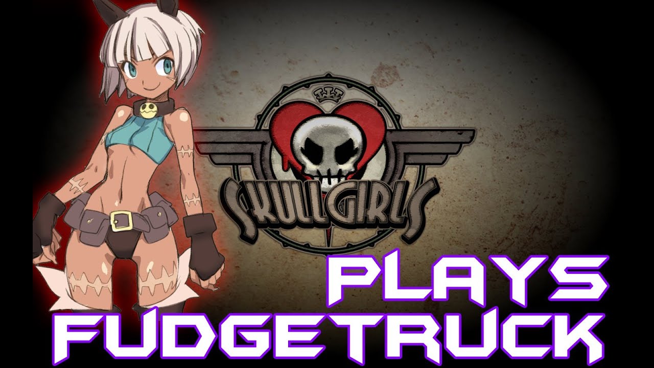Fudgetruck Plays Skullgirls PC