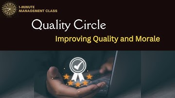 Quality Circle: Improving Quality and Morale (1-Minute Management Class)