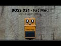 Boss ds1  ratin fat mod