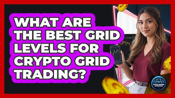 What Are The Best Grid Levels For Crypto Grid Trading? - Crypto Trading Strategists