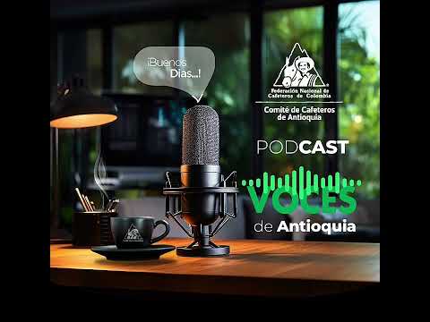 Episodio 4. Voces de Antioquia 2025