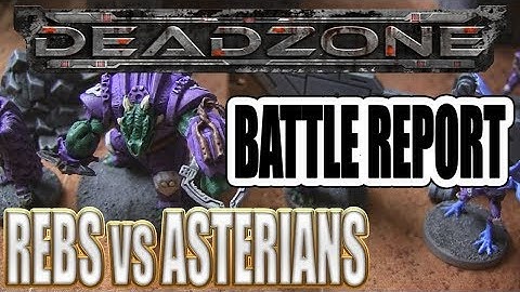 Rebs vs Asterians - Deadzone Battle Report