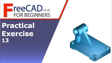 FreeCAD Beginners tutorial: practical exercise 13