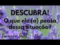 #tarot 💜💌 DESCUBRA: O que ele (a) pensa dessa situação?💜💌