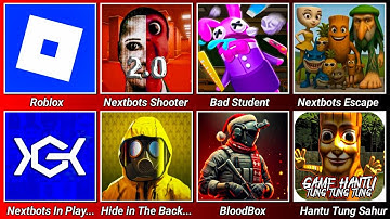 Roblox,Nextbots Shooter 2.0,Nextbots Escape,Nextbots in Playground Mod,Hide in The Backroom,Bloodbox