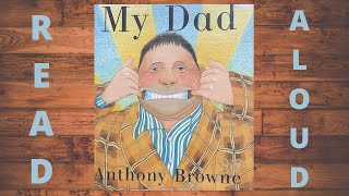 Read Aloud My Dad By Anthony Browne