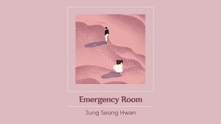 Video thumbnail of "[Vietsub] Emergency Room (응급실) - Jung Seung Hwan (정승환)"