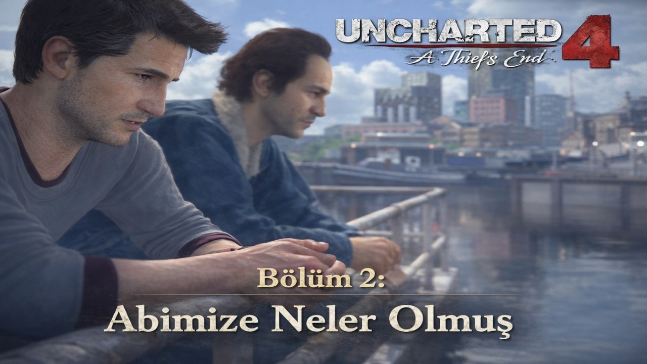 Kayıp Yılların Sırrı | Uncharted 4 : Bir Hırsızın Sonu Türkçe Dublaj Gameplay [Bölüm 2]