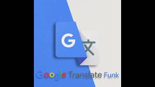 Google Translate Funk