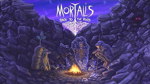 Introduction to Mortalis: Back to the Roots