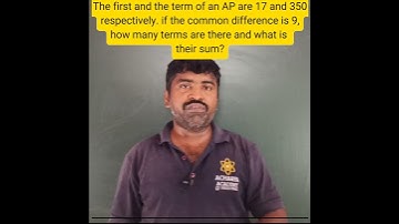 The first and the last terms of an AP are 17 and 350 respectively.if common difference is9.find n sn