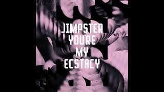 Jimpster - You're My Ecstacy