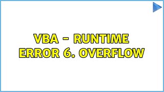 VBA - runtime error 6. Overflow (2 Solutions!!)