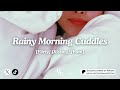 Morning Cuddles w/ Your Needy Gf💕 [rain] [kisses] [f4a]