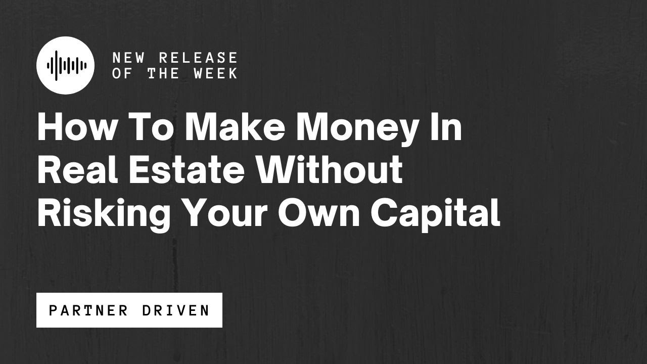 How To Make Money In Real Estate Without Risking Your Own Capital YouTube
