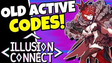 ACTIVE CODES & ACCOUNT UPDATE!!! [ILLUSION CONNECT]