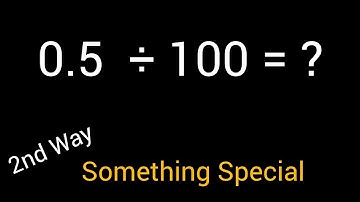 0.5 Divided by 100 ||0.5 ÷ 100||How do you divide 0.5 by 100 step by step?|||0.5/100