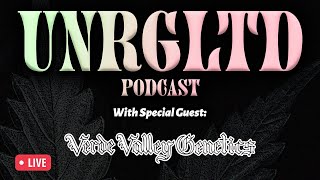 UNRGLTD Podcast Episode 57 w/Verde Valley Genetics 📱