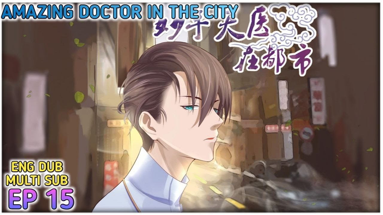 [ ENG DUB ] Amazing Doctor In The City Ep 15 Multi Sub 1080P HD - YouTube