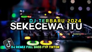 DJ SEKECEWA ITU ANGGA CANDRA FULL BASS TERBARU 2024 FYP TIKTOK