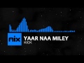 ▶ Kick - Yaar Naa Miley Full Song | Lyrics █ мιхoιd █